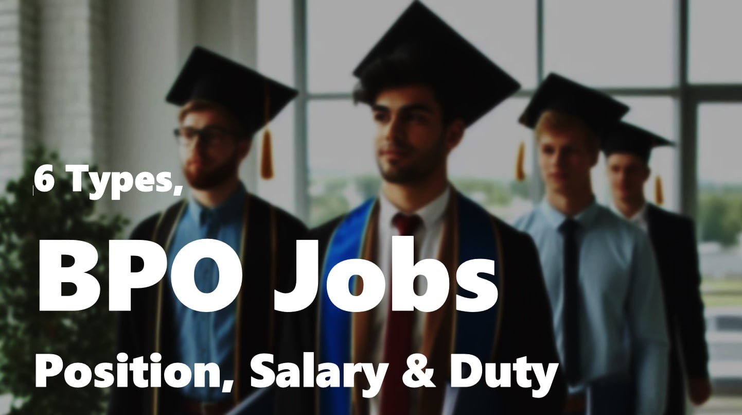 6 Types of Best BPO Jobs. Position, Salary and Duty