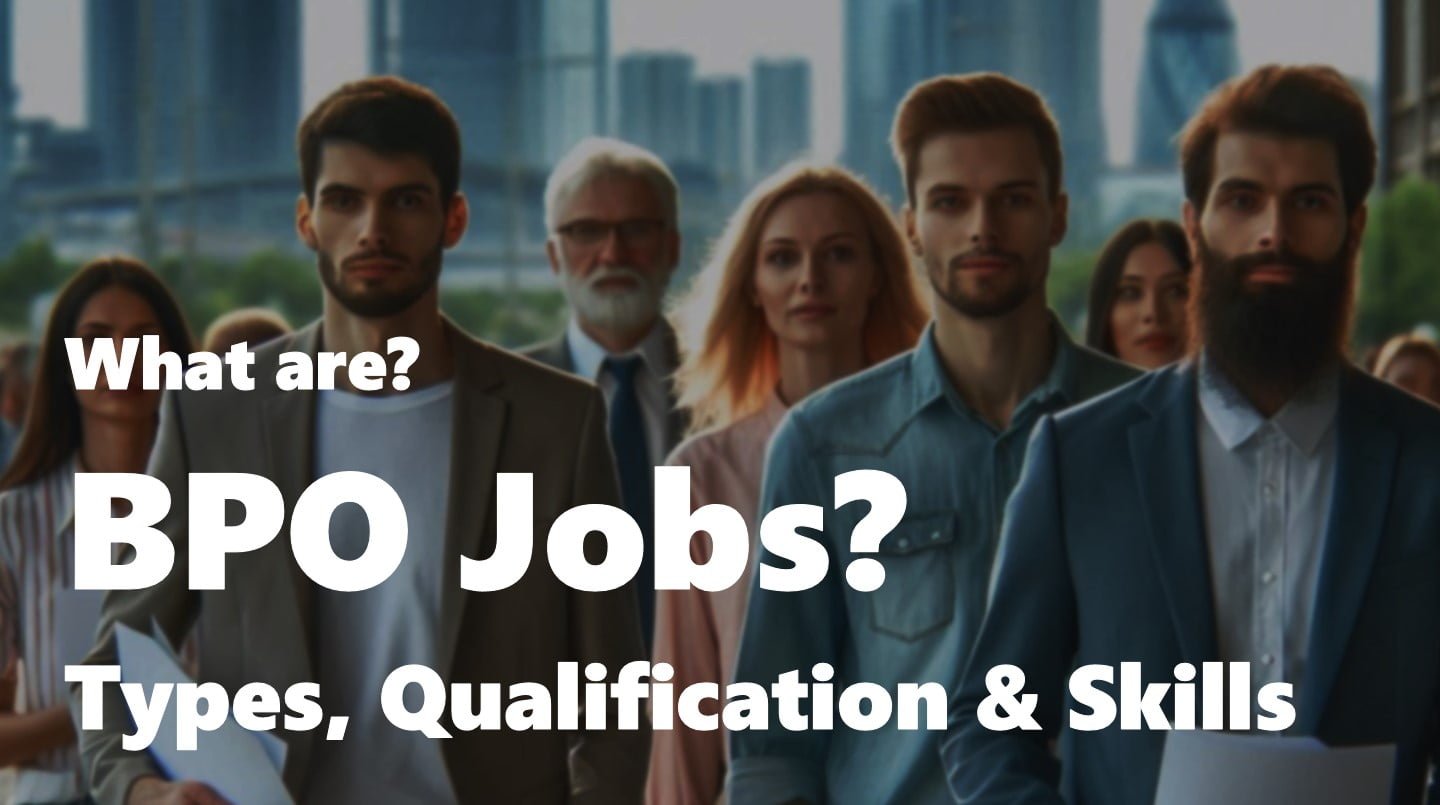 What are BPO jobs? Types, Qualification and Skills